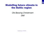 Modelling future climate in the Baltic region - slide 1