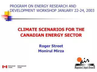 CLIMATE SCENARIOS FOR THE CANADIAN ENERGY SECTOR Roger Street Monirul Mirza