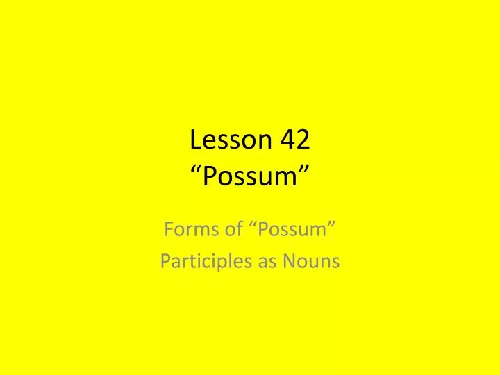 lesson 42 possum