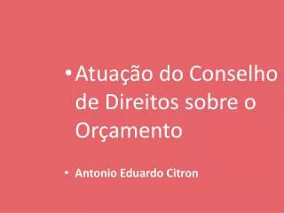 atua o do conselho de direitos sobre o or amento antonio eduardo citron