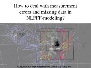 How to deal with measurement errors and missing data in NLFFF-modeling?