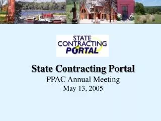 State Contracting Portal PPAC Annual Meeting May 13, 2005