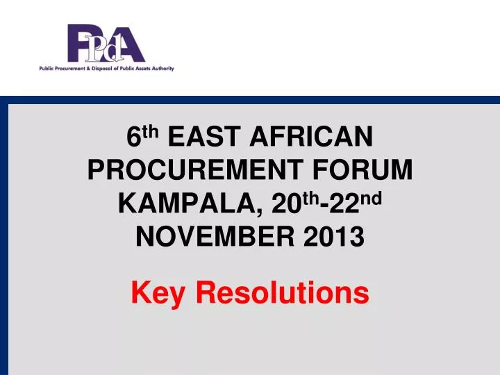 6 th east african procurement forum kampala 20 th 22 nd november 2013