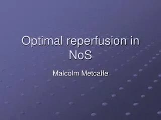 Optimal reperfusion in NoS