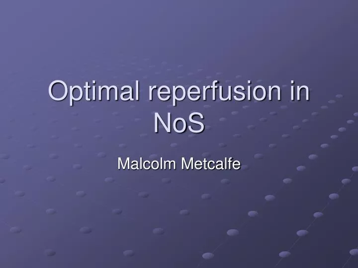 optimal reperfusion in nos