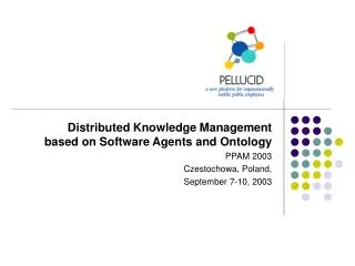 Distributed Knowledge Management based on Software Agents and Ontology PPAM 2003