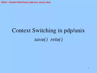 Context Switching in pdp/unix savu() retu()