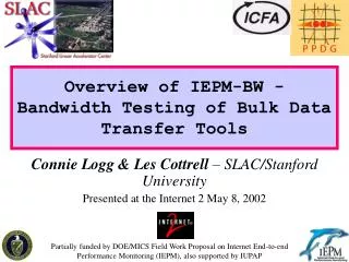 Overview of IEPM-BW - Bandwidth Testing of Bulk Data Transfer Tools
