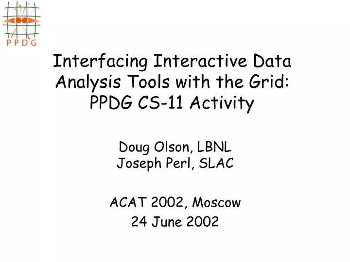 interfacing interactive data analysis tools with the grid ppdg cs 11 activity