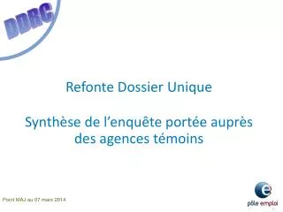 refonte dossier unique synth se de l enqu te port e aupr s des agences t moins