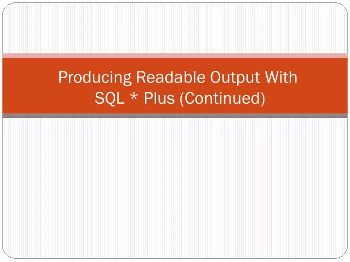 producing readable output with sql plus continued