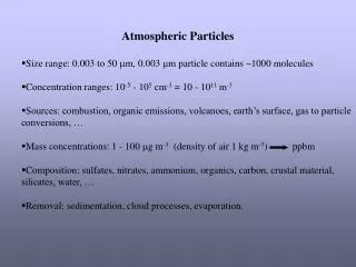 Atmospheric Particles Size range: 0.003 to 50 ? m, 0.003 ? m particle contains ~1000 molecules