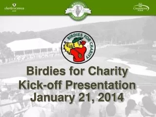 Birdies for Charity Kick-off Presentation January 21, 2014