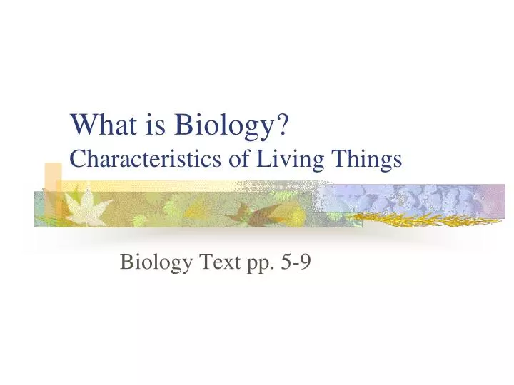 what is biology characteristics of living things