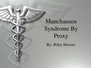 Munchausen Syndrome By Proxy