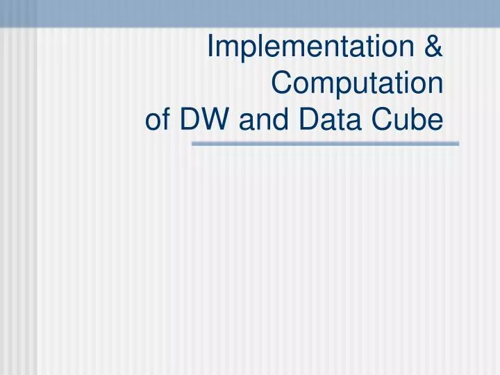 implementation computation of dw and data cube