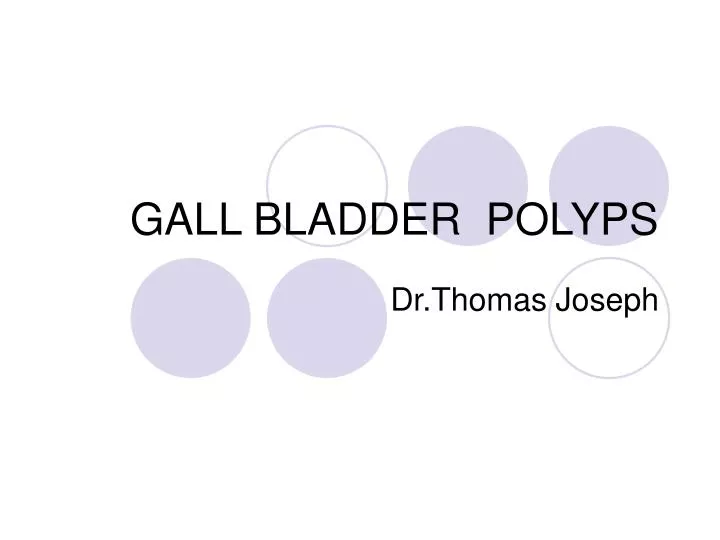 gall bladder polyps