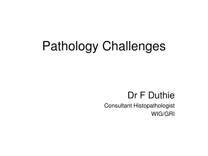 pathology challenges