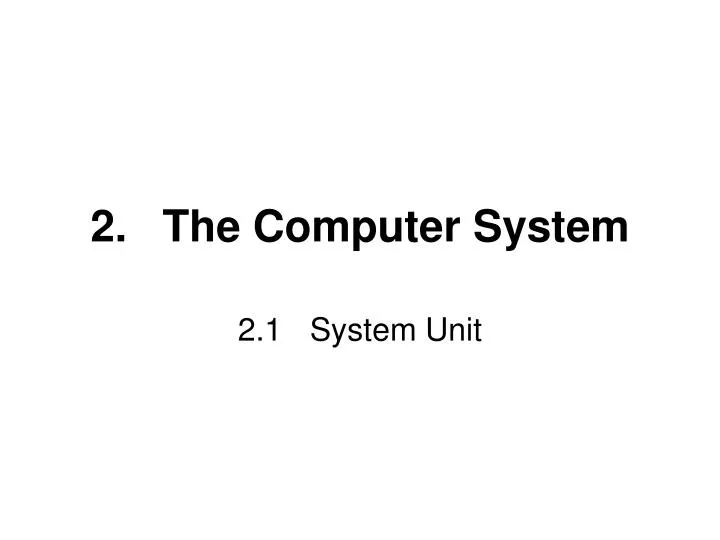 2 the computer system