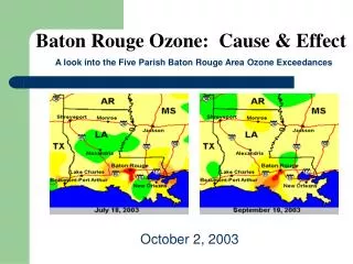 Baton Rouge Ozone: Cause &amp; Effect A look into the Five Parish Baton Rouge Area Ozone Exceedances