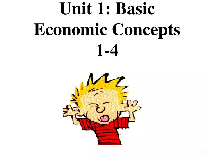 unit 1 basic economic concepts 1 4