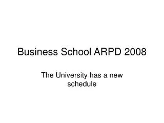 Business School ARPD 2008