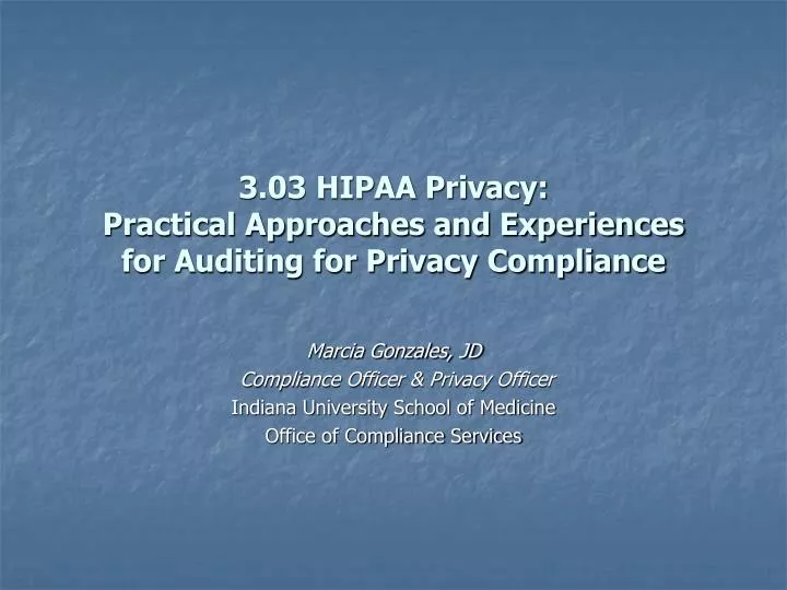 3 03 hipaa privacy practical approaches and experiences for auditing for privacy compliance