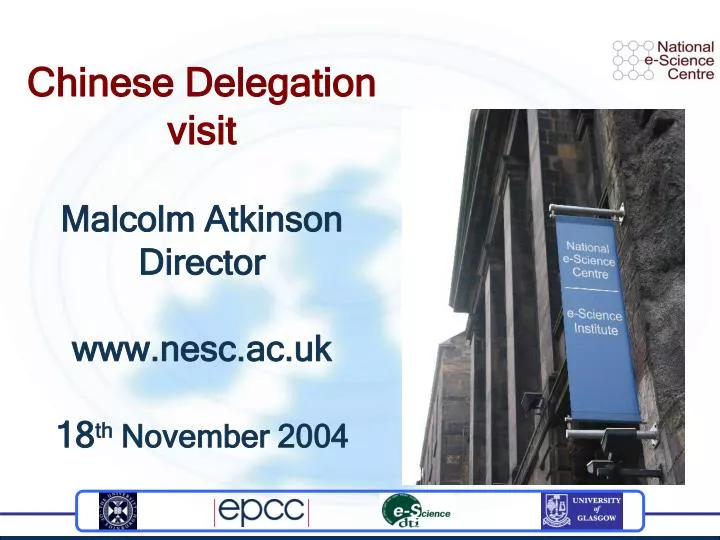 chinese delegation visit malcolm atkinson director www nesc ac uk 18 th november 2004