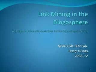 Link Mining in the Blogosphere Workshop on Community-based Web Service Computing and Mining