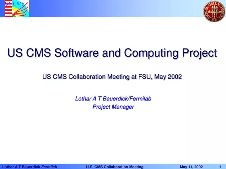 us cms software and computing project us cms collaboration meeting at fsu may 2002
