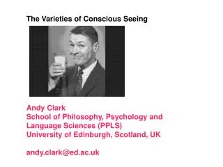 The Varieties of Conscious Seeing Andy Clark