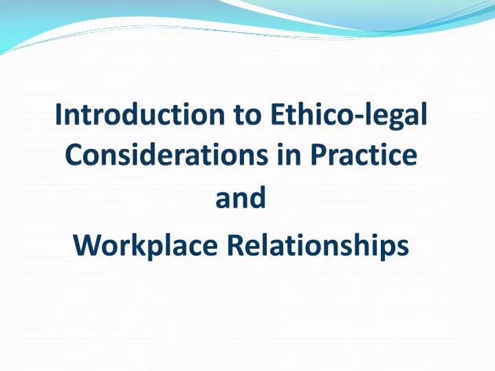 introduction to ethico legal considerations in practice