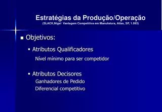 Objetivos: Atributos Qualificadores Nível mínimo para ser competidor Atributos Decisores