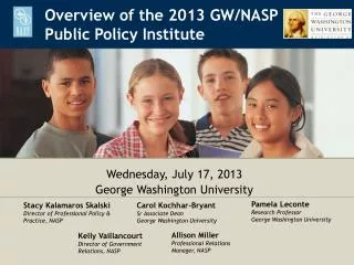 Overview of the 2013 GW/NASP Public Policy Institute