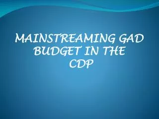 MAINSTREAMING GAD BUDGET IN THE CDP
