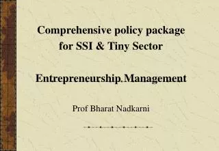 Comprehensive policy package for SSI &amp; Tiny Sector Entrepreneurship Management