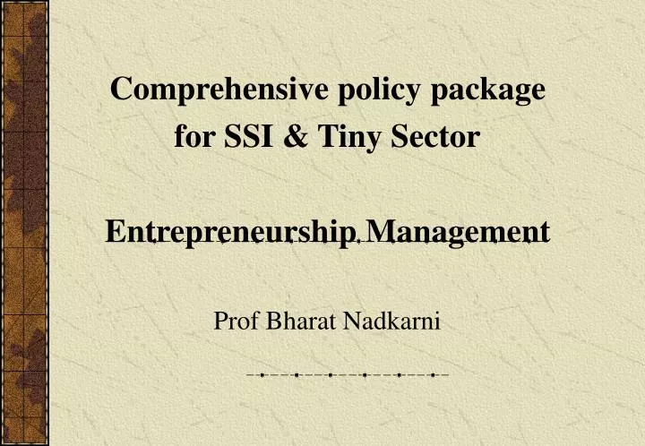 comprehensive policy package for ssi tiny sector entrepreneurship management prof bharat nadkarni