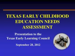 TEXAS EARLY CHILDHOOD EDUCATION NEEDS ASSESSMENT