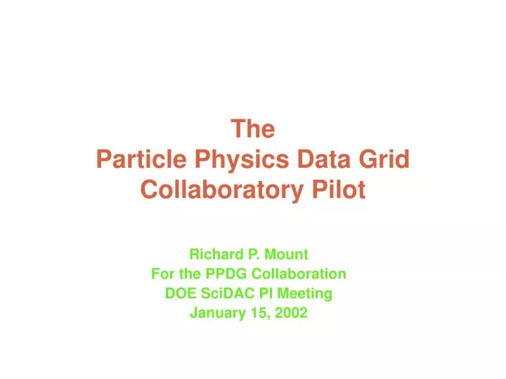 richard p mount for the ppdg collaboration doe scidac pi meeting january 15 2002