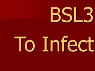BSL3 To Infect