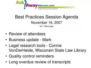 Best Practices Session Agenda November 16, 2007 M. F. Berninger Review of attendees