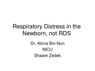 Respiratory Distress in the Newborn, not RDS