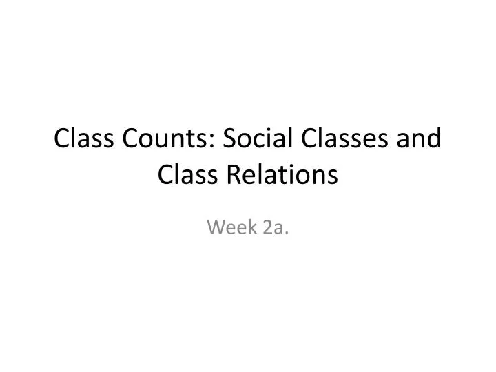 class counts social classes and class relations