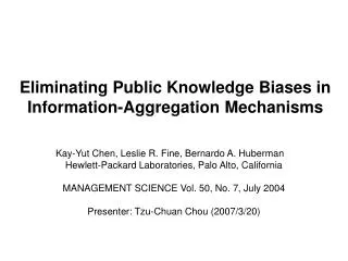 Eliminating Public Knowledge Biases in Information-Aggregation Mechanisms