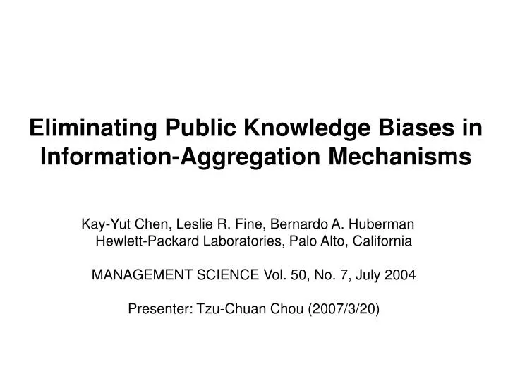eliminating public knowledge biases in information aggregation mechanisms