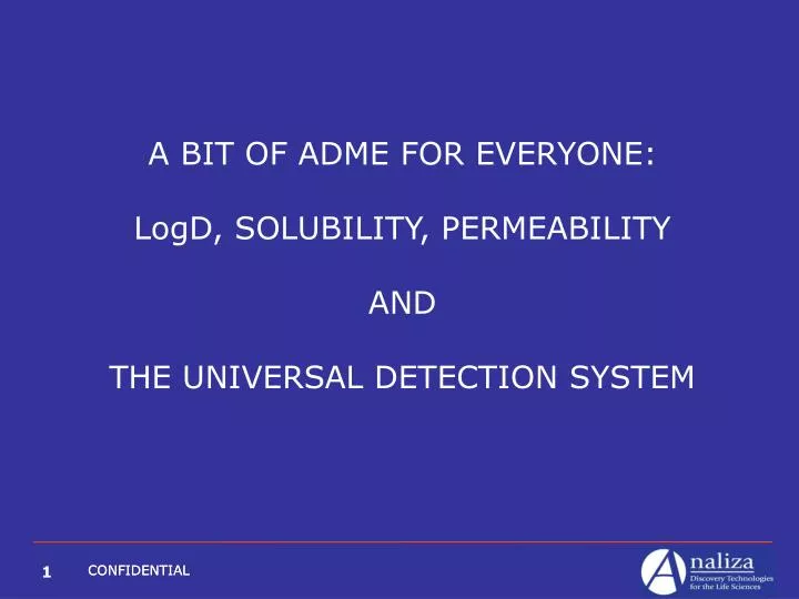a bit of adme for everyone logd solubility permeability and the universal detection system