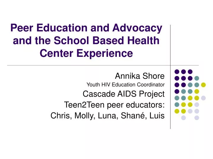 peer education and advocacy and the school based health center experience