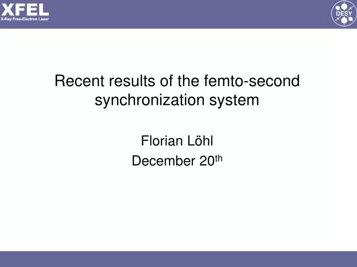 recent results of the femto second synchronization system florian l hl december 20 th