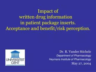 Dr. R. Vander Stichele Department of Pharmacology Heymans Institute of Pharmacology