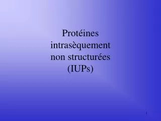 prot ines intras quement non structur es iups